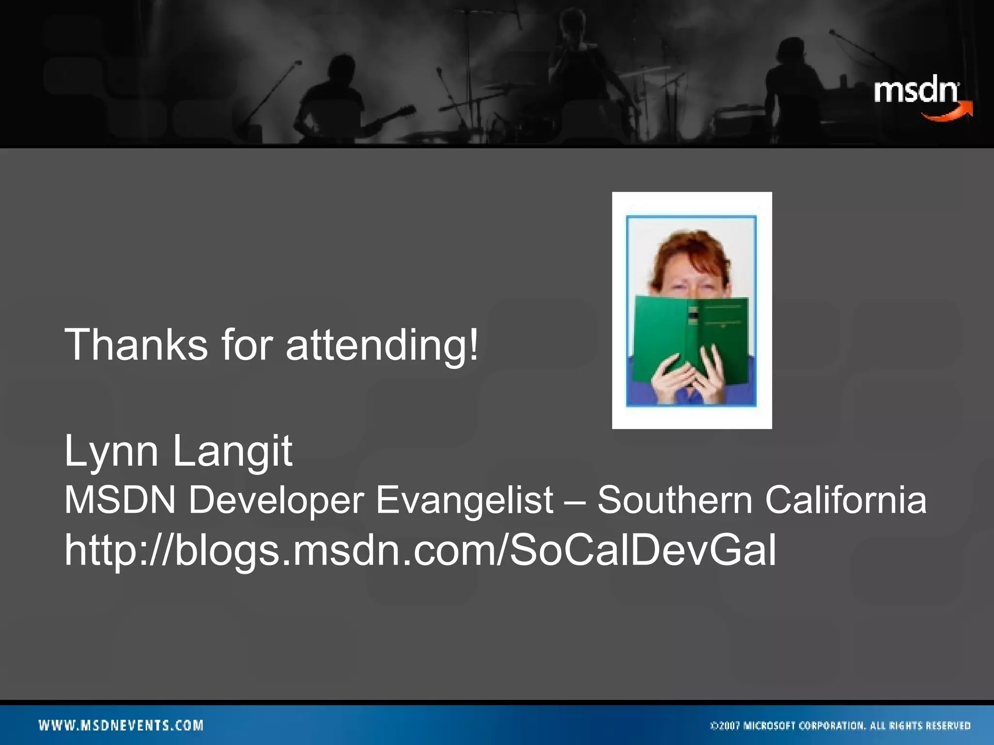 Thanks for attending! Lynn Langit  MSDN Developer Evangelist – Southern California http://blogs.msdn.com/SoCalDevGal 