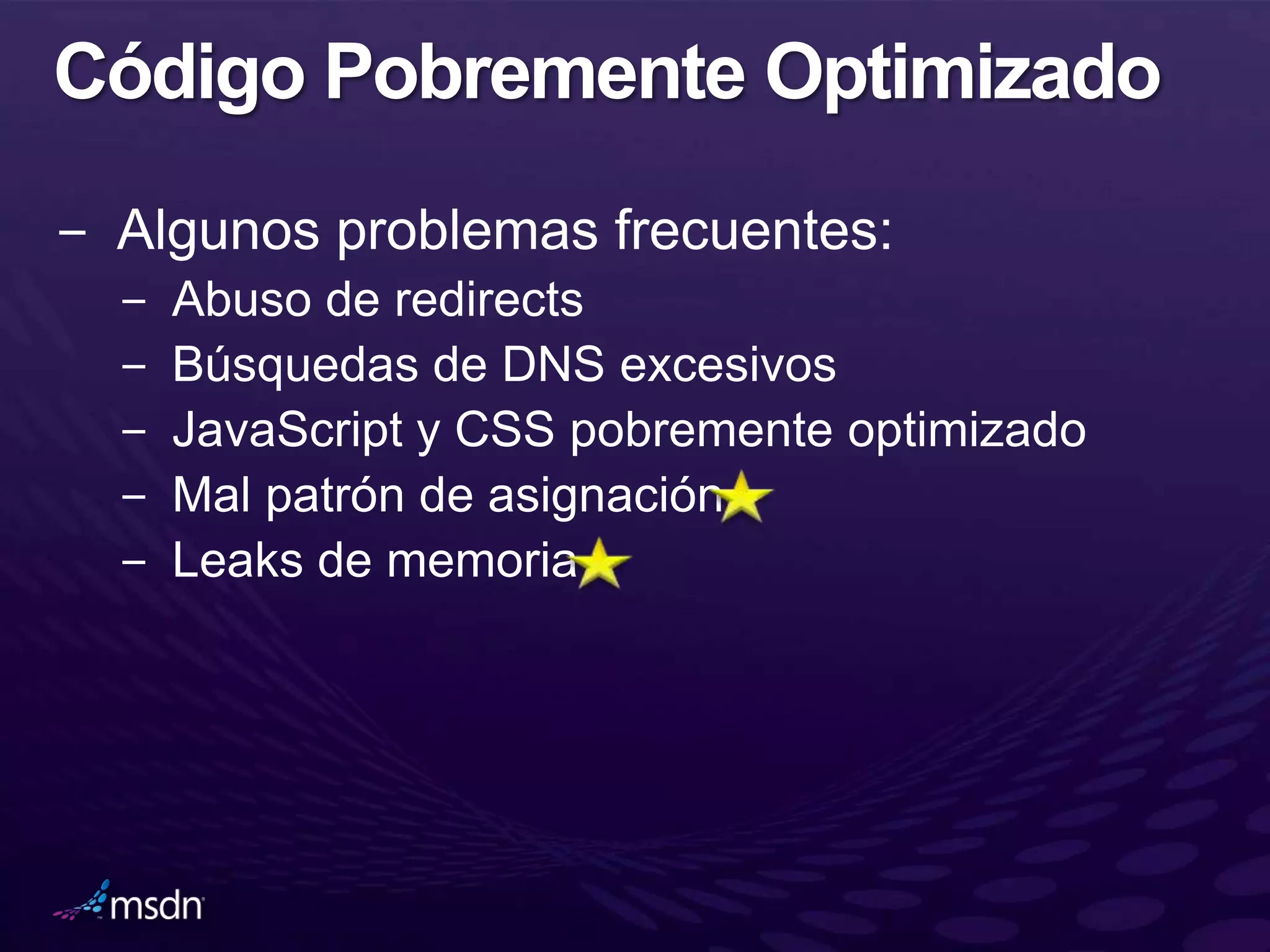 − Mal patrón de asignación
− Leaks de memoria
 