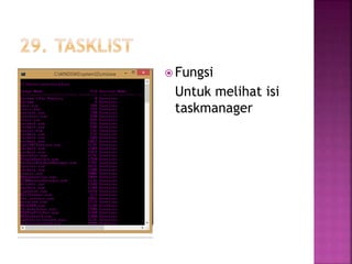  Fungsi
Untuk melihat isi
taskmanager
 