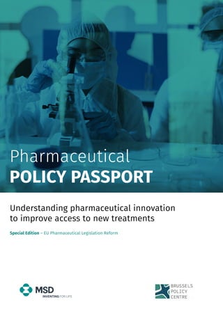 Understanding pharmaceutical innovation
to improve access to new treatments
Special Edition – EU Pharmaceutical Legislation Reform
Pharmaceutical
POLICY PASSPORT
INVENTING FOR LIFE
 