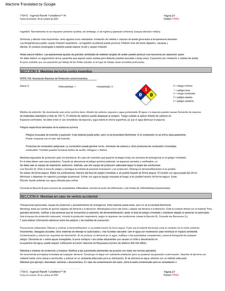 SECCIÓN 5: Medidas de lucha contra incendios
SECCIÓN 6: Medidas en caso de vertido accidental
Consulte la Sección 9 para conocer las propiedades inflamables, incluido el punto de inflamación y los límites de inflamabilidad (explosividad).
Precauciones personales, equipo de protección y procedimientos de emergencia: Este material puede arder, pero no se encenderá fácilmente.
Peligros inusuales de incendio y explosión: Este material puede arder, pero no se encenderá fácilmente. Si el contenedor no se enfría adecuadamente,
diarrea. El contacto prolongado o repetido puede resecar la piel y causar irritación.
Salud: 0
Fecha de emisión: 26 de octubre de 2020
Se debe realizar un seguimiento de los pacientes que aspiran estos aceites para detectar posibles secuelas a largo plazo. Exposición por inhalación a nieblas de aceite.
3 = peligro severo
Minimizar o dispersar los vapores y proteger al personal. Enfriar con agua el equipo expuesto al fuego, si es posible hacerlo de forma segura. Evitar
(ver Sección 8). Aísle el área de peligro y deniegue la entrada al personal innecesario y sin protección. Detenga el derrame/liberación si es posible.
Síntomas y efectos más importantes, tanto agudos como retardados: Inhalación de nieblas o vapores de aceite generados a temperaturas elevadas.
1 = peligro leve
Espacios confinados. Se debe evitar el uso simultáneo de espuma y agua sobre la misma superficie, ya que el agua destruye la espuma.
Use el equipo de protección adecuado, incluida la protección respiratoria, según lo requieran las condiciones (véase la Sección 8). Consulte las Secciones 2 y
Precauciones ambientales: Detener y contener el derrame/liberación si es posible hacerlo de forma segura. Evitar que el material derramado entre en contacto con el medio ambiente.
material inerte como arena o vermiculita, y colocar en un recipiente adecuado para su eliminación. Si se derrama en agua, eliminar con un método adecuado.
En el área deben usar ropa protectora. Cuando se desconoce el peligro químico potencial, en espacios cerrados o confinados, un
NFPA 704: Asociación Nacional de Protección contra Incendios
_ _ _ _ _ _ _ _ _ _ _ _ _ _ _ _ _ _ _ _ _ _ _ _ _ _ _ _ _ _ _ _ _ _ _ _ _ _ _ _ _ _ _ _ _ _ _ _ _ _ _ _ _ _ _ _ _ _ _ _ _ _ _ _ _ _ _ _ _
Medios de extinción: Se recomienda usar polvo químico seco, dióxido de carbono, espuma o agua pulverizada. El agua o la espuma pueden causar formación de espuma.
Mantenga todas las fuentes de ignición alejadas del derrame o la liberación. Manténgase a favor del viento y alejado del derrame o la liberación. Evite el contacto directo con el material. Para
Métodos y material de contención y limpieza: Notificar a las autoridades pertinentes de acuerdo con todas las normas aplicables.
_ _ _ _ _ _ _ _ _ _ _ _ _ _ _ _ _ _ _ _ _ _ _ _ _ _ _ _ _ _ _ _ _ _ _ _ _ _ _ _ _ _ _ _ _ _ _ _ _ _ _ _ _ _ _ _ _ _ _ _ _ _ _ _ _ _ _ _ _
Fecha de emisión: 26 de octubre de 2020
Es poco probable que una exposición por debajo de los límites actuales en el lugar de trabajo cause anomalías pulmonares.
Página 2/7
Inflamabilidad: 1
combustión. También pueden formarse óxidos de azufre, nitrógeno o fósforo.
Página 2/7
peligro. Derrames en o sobre aguas navegables, la zona contigua o las costas adyacentes que causan un brillo o decoloración en
775472 ­ Ingersoll Rand® TurboBlend™ 46
Notas para el médico: Las aspiraciones agudas de grandes cantidades de material cargado de aceite pueden producir una neumonía por aspiración grave.
Estado: FINAL
Difundir líquido ardiente con agua utilizada para enfriar.
4 = peligro extremo
Puede romperse con el calor del incendio.
Alcantarillas, desagües pluviales, otros sistemas de drenaje no autorizados y vías fluviales naturales. Use el agua con moderación para minimizar el impacto ambiental.
775472 ­ Ingersoll Rand® TurboBlend™ 46
7 para obtener información adicional sobre los peligros y las medidas de precaución.
2 = riesgo moderado
Las temperaturas pueden causar irritación respiratoria. La ingestión accidental puede provocar irritación leve del tracto digestivo, náuseas y
Peligros específicos derivados de la sustancia química
Se realiza de forma segura. Retire los contenedores intactos del área de peligro inmediata si es posible hacerlo de forma segura. El rociado con agua puede ser útil en
Métodos (por ejemplo, desnatado, barreras o absorbentes). En caso de contaminación del suelo, retire el suelo contaminado para su remediación o
la superficie del agua, puede requerir notificación al Centro Nacional de Respuesta (número de teléfono 800­424­8802).
grandes derrames, notificar a las personas que se encuentran a sotavento del derrame/liberación, aislar el área de peligro inmediata y mantener alejado al personal no autorizado.
de materiales calentados a más de 100 °C. El dióxido de carbono puede desplazar el oxígeno. Tenga cuidado al aplicar dióxido de carbono en
Ingestión: Normalmente no se requieren primeros auxilios; sin embargo, si se ingiere y aparecen síntomas, busque atención médica.
0 = riesgo mínimo
Se debe usar un equipo de respiración autónomo. Además, use otro equipo de protección adecuado según lo exijan las condiciones.
Se recomienda la limpieza inmediata de cualquier derrame. Construya un dique con suficiente antelación para su posterior recuperación o eliminación. Absorba el derrame con
Contaminación y reducir los requisitos de eliminación. Si se produce un derrame en el agua, notifique a las autoridades competentes y avise al transporte de cualquier
Productos de combustión peligrosos: La combustión puede generar humo, monóxido de carbono y otros productos de combustión incompleta.
Inestabilidad: 0
Estado: FINAL
Medidas especiales de protección para los bomberos: En caso de incendios que superen la etapa inicial, los servicios de emergencia en el peligro inmediato
Machine Translated by Google
 