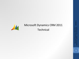 09/08/11 Microsoft Dynamics CRM 2011 Techinical. Author – Anil Chelasani Microsoft Dynamics CRM 2011 Technical 