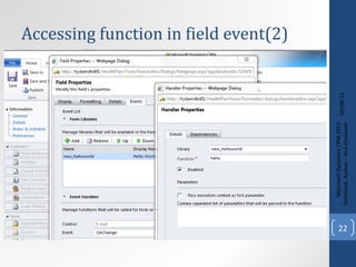 Accessing function in field event(2) 09/08/11 Microsoft Dynamics CRM 2011 Techinical. Author – Anil Chelasani 