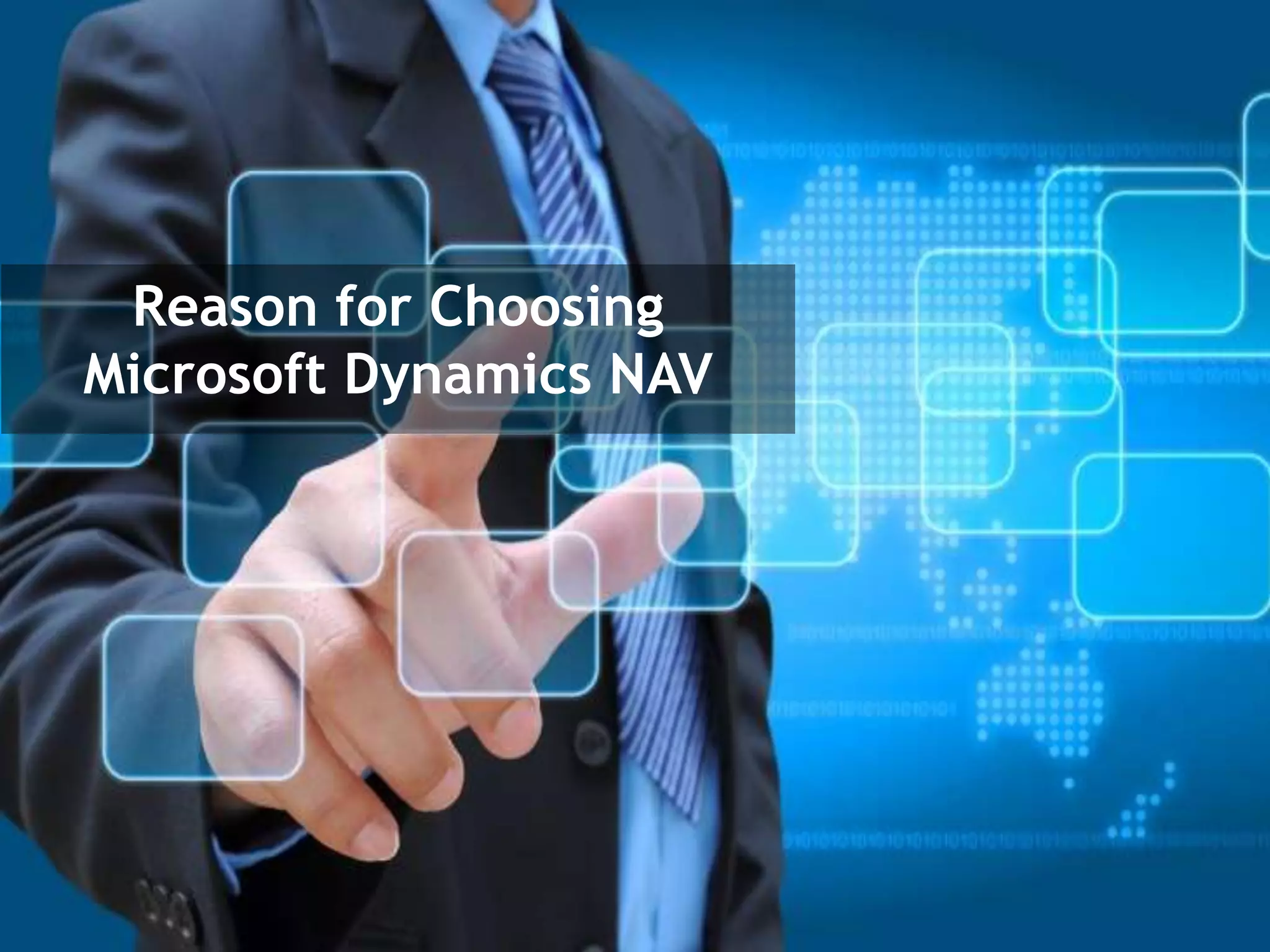 Reason for Choosing
Microsoft Dynamics NAV
 