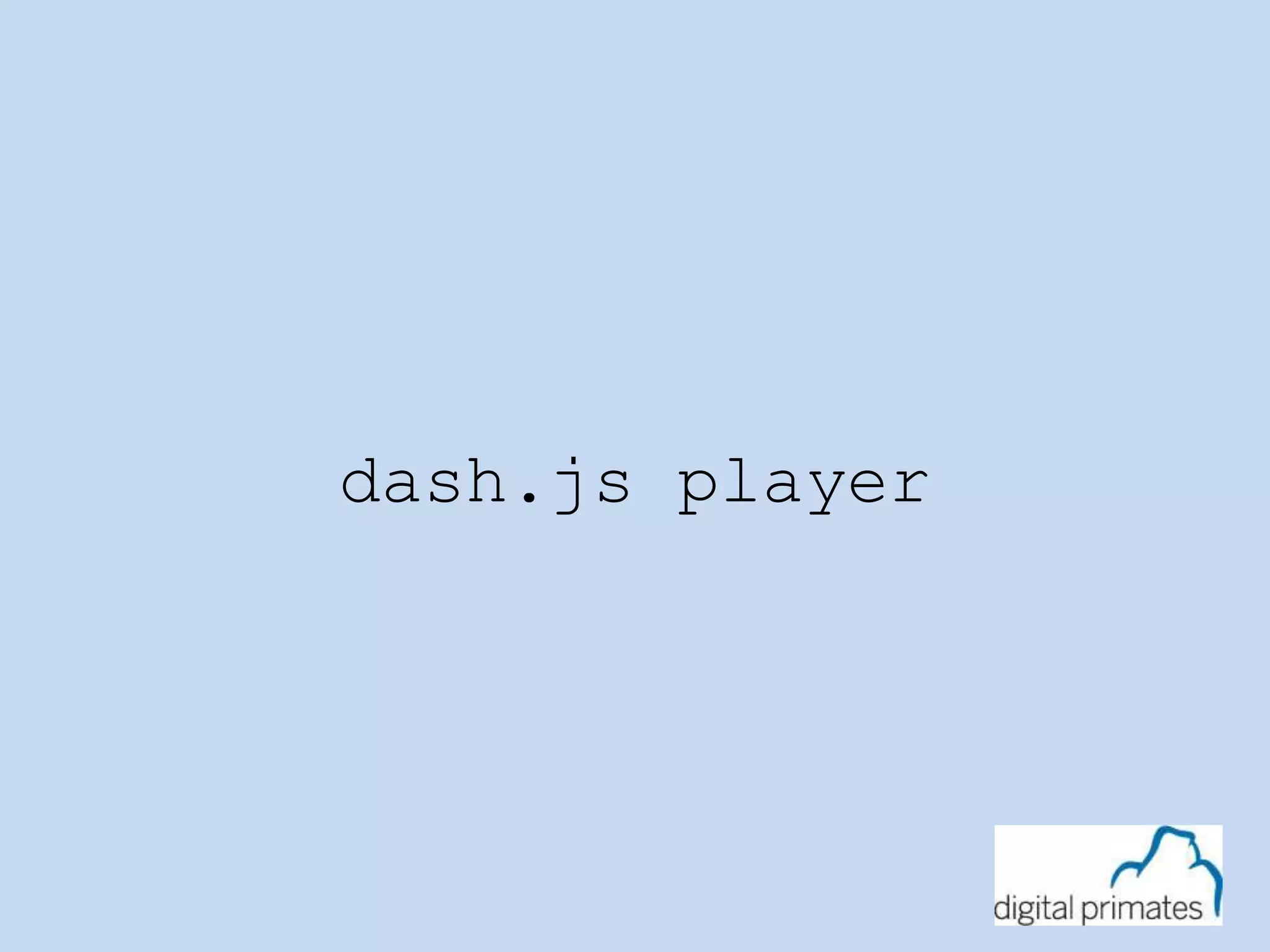 dash.js player 
 