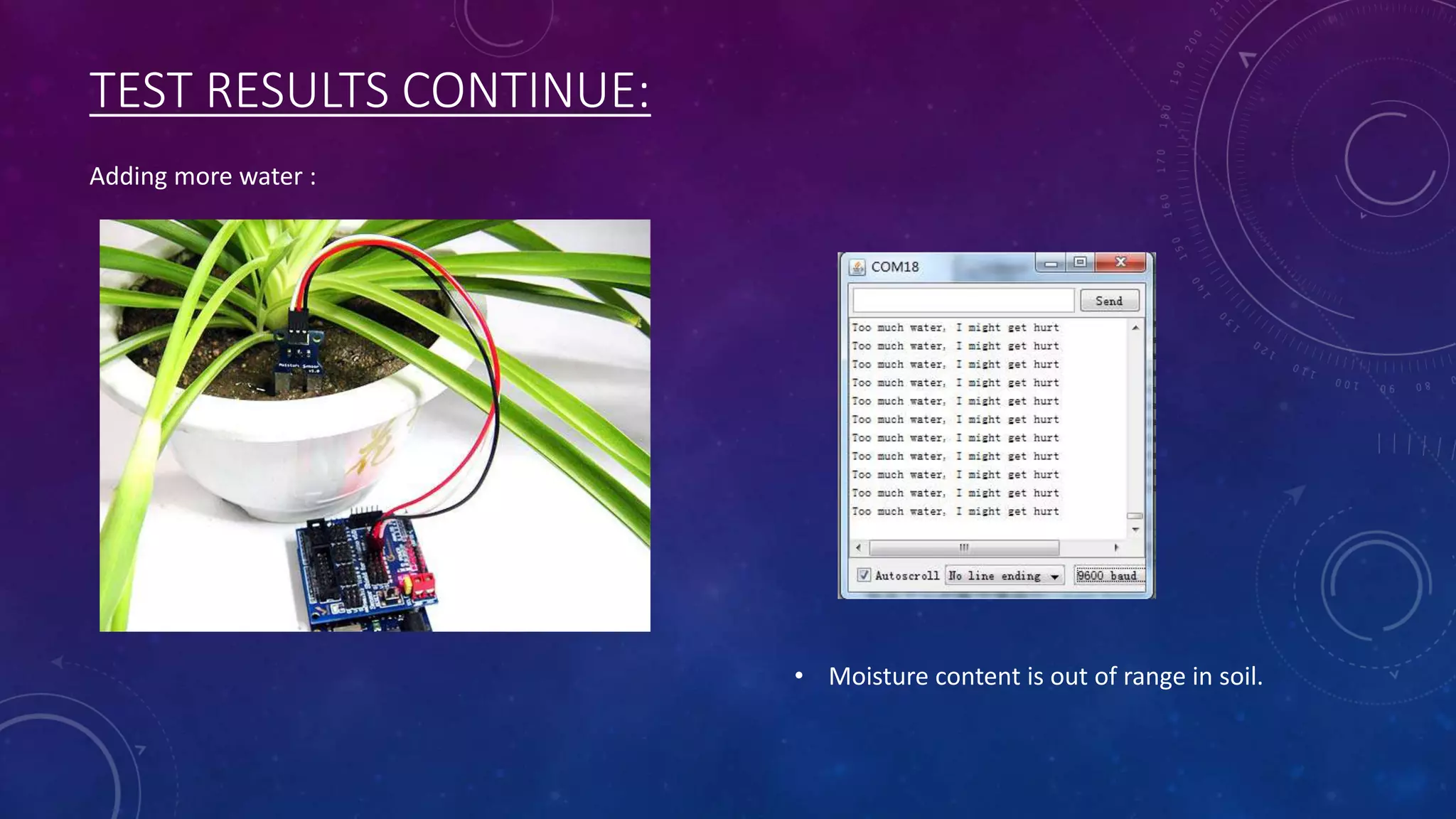TEST RESULTS CONTINUE:
Adding more water :
• Moisture content is out of range in soil.
 