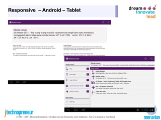 Responsive – Android – Tablet




   © 2004 – 2009 , Meruvian Foundation. All rights reserved. Proprietary and Confidential - Not to be Copied or Distributed.
 