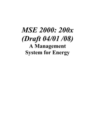 MSE 2000: 200x
(Draft 04/01 /08)
  A Management
 System for Energy
 