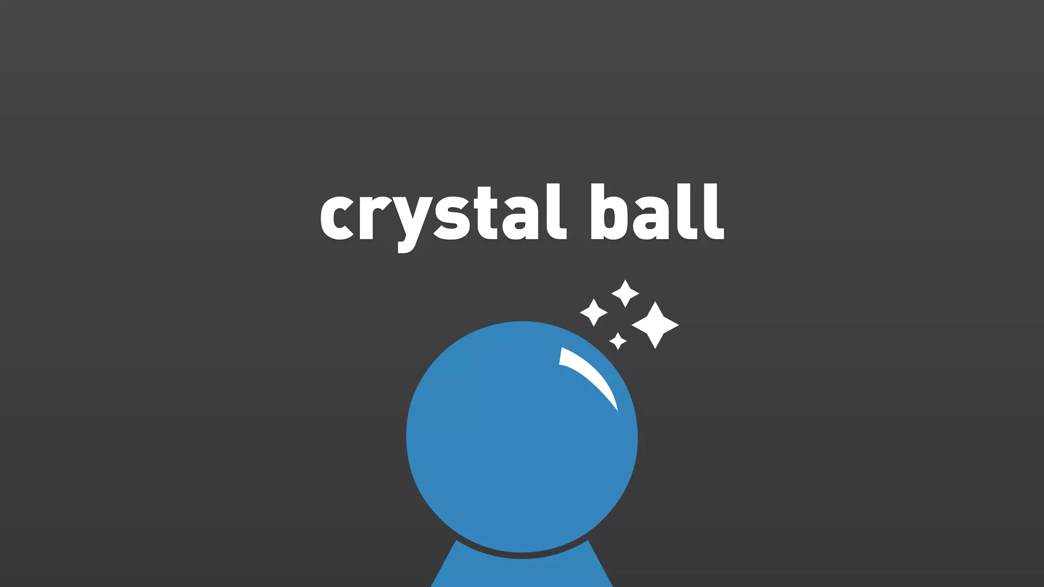 crystal ball
 