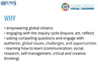 WHY
• empowering global citizens
• engaging with the inquiry cycle (inquire, act, reflect)
• asking compelling questions and engage with
authentic, global issues, challenges, and opportunities
• learning how to learn (communication, social,
research, self-management, critical and creative
thinking)
 