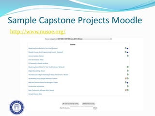 Sample Capstone Projects Moodle
http://www.nusoe.org/
 