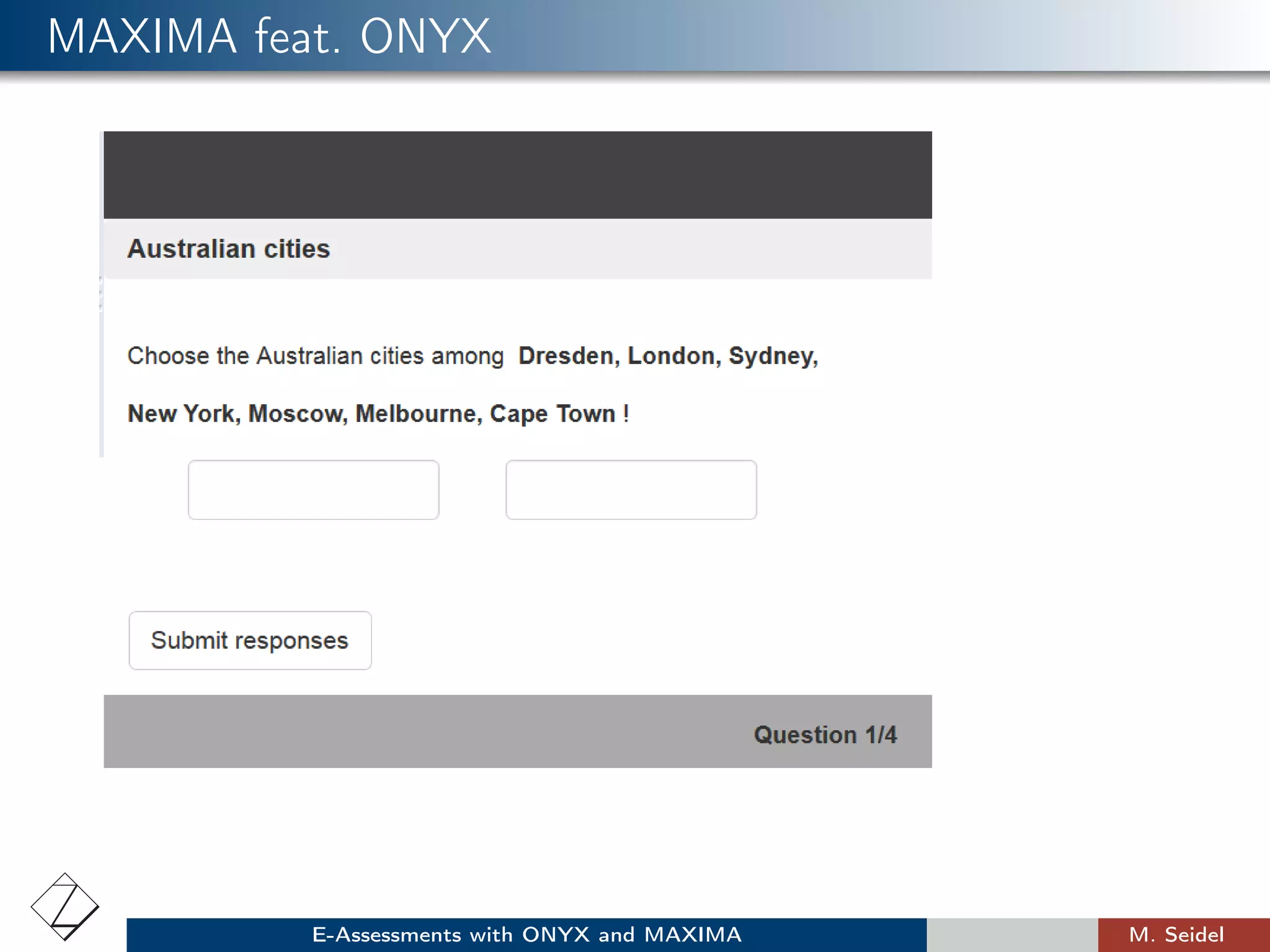 MAXIMA feat. ONYX
E-Assessments with ONYX and MAXIMA M. Seidel
 