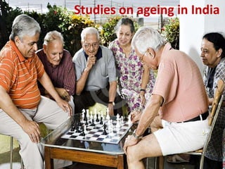 Studies on ageing in India
 