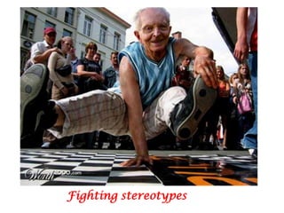 Fighting stereotypes
 