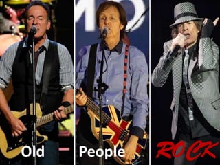 Old People ROCK
 