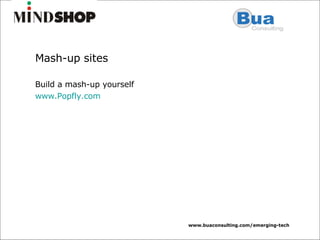 Mash-up sites Build a mash-up yourself www.Popfly.com 