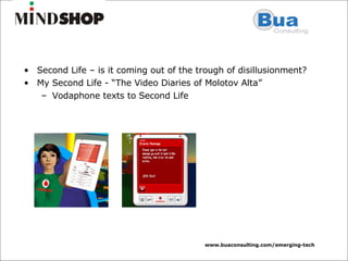 Second Life – is it coming out of the trough of disillusionment? My Second Life - “The Video Diaries of Molotov Alta” Vodaphone texts to Second Life 