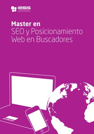 1
Master en
SEO y Posicionamiento
Web en Buscadores
La Escuela de Negocios de la
Innovación y los emprendedores
 