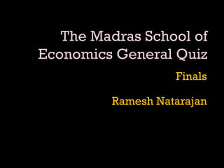 Finals
Ramesh Natarajan
 