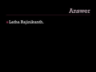 Latha Rajinikanth.
 