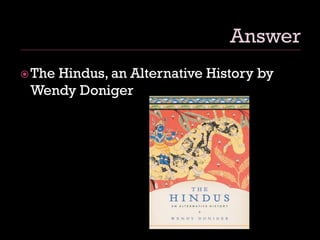 The Hindus, an Alternative History by
Wendy Doniger
 