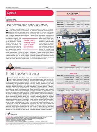 15Dilluns, 9 de maig del 2016
E
l MoraBanc Andorra va caure ahir al
migdia 91 a 99 contra el Laboral Kutxa
Baskonia. Però més que mai el menys
important d’ahir va ser la derrota. L’equip de
Joan Peñarroya va plantar cara de principi
a final davant d’un rival que,
recordem-ho, jugarà ni més
ni menys que la Final Four.
Per als aficionats al bàsquet
el partit d’ahir va ser per
gaudir-ne. Joc ofensiu i de
qualitat per als dos bàndols.
Menció especial mereix el
pivot georgià Giorgi Sherma-
dini, que va sumar uns gua-
rismes espectaculars: 27 punts, 11 rebots i
una estadística immaculada des del tir lliure.
El sostre georgià, però, no va ser suficient
per superar un conjunt basc que està on fire.
Si s’ha de buscar algun punt negatiu de la
desfeta, novament ens referirem a la parcel-
la defensiva. Rebent 99 punts les possibi-
litats de victòria són ínfimes, i més davant
d’un equip de la classe del Laboral Kutxa.
També és una llàstima que Shermadini no
hagi estat capaç d’imposar
el seu domini sota la pintu-
ra durant més partits. Però
insistim que d’aquest matx
només ens hem de quedar
amb les moltes coses posi-
tives i les bones sensacions
que va transmetre l’equip
andorrà. El Laboral Kutxa
no forma part de la Lliga del
MoraBanc, i aquest és dels partits que es
podien perdre. Ara no queda altre remei que
continuar treballant en aquesta línia i acabar
la temporada amb les mateixes sensacions
que van oferir ahir els tricolors.
Opinió
EDiToRiAL
El més important: la pasta
Una derrota amb sabor a victòria
J
a ho deia Groucho Marx, “hi ha tantes
coses a la vida més importants que els
diners..., però costen tant!”. A la Lliga na-
cional —com que parlem de diners direm la Lli-
ga Grup Becier, i per no menysprear parlarem
també dels de Segona Divisió, és a dir, la Lliga
Biosphere— fa temps que només hi ha ulls per
la pasta que entra des de la UEFA. El man-
nà europeu. Allò que fa sobreviure els clubs
perquè a falta de patrocinadors ben bons són
els euros que arriben quasi caiguts del cel. No
els importa l’organització interna sinó fer cai-
xa i ser els més rics del condado. Els clubs fa
temps, exactament no sabria dir des de quin
mes, que es queixen de la massiva arribada
de jugadors mexicans –també hi inclouria fut-
bolistes catalans i procedents d’arreu d’Es-
panya, que aquí no se salva ningú–. Arriben
a la conclusió que això tan important de la
limitació d’estrangers s’ha de decidir en una
assemblea general. No hi acudeixen tots els
representants dels clubs, però igualment es
decideix que s’ha de votar –en altres temes
com uns canvis a la Lliga Biosphere perquè
pugi directament un altre equip no es fan vo-
tacions perquè no hi són tots–. Fan la votació
i continua tot igual. Tot! Com si res. ¿on són
els clubs que tant protestaven? ¿No diuen
que tants jugadors forans perjudicaran en un
futur proper l’estimada selecció? i després...
¿hi ha tants jugadors andorrans per tenir un
equip sencer de futbolistes d’aquí? La realitat
d’aquesta competició, tot i la pasta fresca que
cada temporada arriba procedent de la UEFA,
és que cadascú mira pels seus interessos.
Pensa a fer la millor temporada possible i a
conservar el seu lloc privilegiat per no repetir
un altre cas com el Ranger’s, que amb prou
feines va a jugar els partits de la Lliga Biosphe-
re després que durant molts anys va ser un
dels forts de la Primera Divisió, o també un al-
tre cas com la UE Sant Julià, que està en una
situació complicada després de quedar-se
fora d’Europa. i és que els euros, si no estan
ben gestionats, s’acaben ràpid. i més quan
només es pensa en la pasta i en la pasta.
LA VEU DEL PoBLE S. A. PRESiDENT Ferran Naudi d’Areny-Plandolit GERENT Ricard Vallès DiRECToR DE MÀRQUETiNG oliver Puiggalí
MÉS ESPoRTS DiRECToR Enric Guinart Mauri CAP DE REDACCiÓ Julià Rodríguez REDACCiÓ Víctor Duaso, Adrià Solís
CoRRECCiÓ M. Àngels Sala MAQUETACiÓ Lídia Jo, Reinaldo Márquez, Soraya Borlido FoToGRAFiA Jonathan Gil
CoMERCiAL i ADMiNiSTRACiÓ Joan Nogueira, Cristina Pitarch, Virginia Yáñez
DiSTRiBUCiÓ Premsa distribució TRANSPoRT imprintsa.
Carrer Baixada del Molí, 5. Andorra la Vella.Telèfon: 80 88 88 Fax: 82 88 88, mes@mes.ad, www.mes.ad - DL: AND.111-2016
AVíS: Els comentaris es reprodueixen literalment, tal com es mostren a les xarxes socials en el moment de capturar-los, i en cap cas representen
l’opinió del diari Més sinó la dels seus autors, per la qual cosa el diari no es fa respaonsable del seu contingut.
Plantar cara a
un equip ‘final
four’ és molt
bona notícia
opinióVÍCTOR DUASO
Redactor d’Esports del Més Esports i del diari BonDia
BÀSQUET
LLIGA ACB Baloncesto Sevilla - MoraBanc Dimecres 21 h P.mpal.San Pablo
MoraBanc - Rio Natura Monbus Dissabte 21 h Poliesp.d’Andorra
VÒLEI
2a CATALANA MASC. CV Begues - CV Encamp Dissabte 20.30 h Pav.JaumeViñas
2a CATALANA FEM. Valls d’Andorra - CV Mataró Dissabte 16 h Pavelló Liceu
L’AGENDA
FUTBOL
COPA CONSTITUCIÓ UE Santa Coloma - La Adelita Diumenge 17 h Estadi Comunal
PROMOCIÓ (ANADA) FC Encamp - CE Carroi Diumenge
PRIMERA CATALANA CE Farners - FC Andorra Dissabte 16 h Mpal. Farners
1a DIVISIÓ FEMENINA Enfaf CrèditAndorrà - CE Sabadell B Dissabte 18 h CE FAF
FUTBOL SALA
MEMORIAL CANUT FS La Massana - Pas de la Casa Demà 22 h Els Serradells
Inter d’Escaldes - SAE Sant Julià Dimecres 21 h Pavelló d’Ordino
DDS Madriu - FC Lusitans Dimecres 21.15 h Pavelló Prat Gran
FC Encamp - Penya Encarnada Dijous 21 h Pavelló d’Ordino
TERCERA DIVISIÓ Sant Cugat - CE Sant Julià Dissabte 15.20 h Mpal. Sant Cugat
 