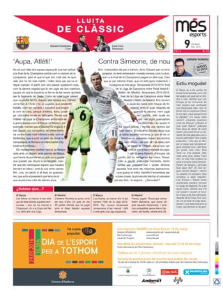 Eduard Colobrans
Culer
Lluís Cruz
Merengue
‘Aupa, Atléti!’
¿Sabies que...?
El Barça
Leo Messi va marcar el seu setè
gol de falta directa aquesta tem-
porada, i dos els ha marcat a
l’Espanyol. Un a la Copa del Rei
i un altre ahir, a la Lliga.
El Barça
Luis Suárez va marcar ahir el gol
número 1000 de la Lliga 2015-
2016. Per novena temporada
consecutiva s’han marcat 1.000
o més gols a la Lliga espanyola.
El Madrid
Cristiano Ronaldo ja porta, amb
els dos d’ahir, 23 gols en els
23 partits oficials que ha jugat
amb el Reial Madrid aquesta
temporada.
El Madrid
França jugarà l’Eurocopa sense
Karim Benzema, que suma 28
gols aquesta temporada, i amb
tota probabilitat sense Kevin Ga-
meiro, del Sevilla, també amb 28.
de maig
deL 20169era 3 n. 13
L L U I TA
DE CLÀSSIC
GERARD ROMERO
Estiu mogudet
El Barça és a les portes de
tancar la temporada, com tots
els equips; pot guanyar un títol,
dos o cap. Sembla que Luis
Enrique ja ha comunicat als
més propers que continuarà
una temporada més, com té
firmat. Així ho explicava l’Sport
fa uns dies. ¿Què passarà amb
la plantilla? ¿Hi haurà molts
canvis? ¿Quantes posicions
s’han de reforçar? ¿Deixarà el
club sortir Bartra? ¿Marxarà
Dani Alves (el debat de cada
estiu)? ¿Es podrà firmar un da-
vanter de més garanties com a
recanvi del trident? Són moltes
preguntes, i més que en fem,
per un equip que necessita al-
guna entrada nova i aire fresc
per poder rotar més. Arda
Turán no s’ha adaptat, Aleix
Vidal amb prou feines l’hem
vist i la nota més positiva ha
estat el reusenc Sergi Roberto.
Parlant de Sergios, ¿renovarà
Busi algun dia? ¿El club se-
guirà donant allargs? I dient-li
no pateixis, ho tanquem. Busi
comença a estar neguitós.
Luis Enrique i Robert tenen
una feinada, mantenir i renovar
un equip de llegenda. És a les
seves mans, sembla que s’hi
van posant i veurem el resul-
tat d’aquí unes tres setmanes,
després de la Copa. Ens que-
da una jornada de Lliga apas-
sionant i una festa final amb la
Copa, que sempre ve de gust.
Govern d’Andorra
Inscripcions NOMÉS en línia fins al 10 de maig
Govern d’Andorra www.esports.ad / www.salut.ad
Illa Carlemany www.illa.ad
Casal de l’Esport www.faa.ad
Recollida de samarretes, dorsals i xips del 23 al 28 de maig
Punt informació de l’Illa Carlemany
Trofeus per als 3 primers classificats de cada categoria
Sorteig de premis entre els inscrits que acabin les curses
14 vals de compra de 150 € cada un i 20 entrades dobles per als Cinemes Illa Carlemany
7a cursa
popular
DIA DE L’ESPORT
PER A TOTHOM
Amb la col·laboració de:
Bon i meravellós dia per a tothom. Amic Eduard, per no tenir
projecte, no tenir entrenador i només cromos, com tu dius,
som a la final de la Champions League un altre cop. Crec
que ja van catorze finals, que no està gens malament, i
la segona en tres anys. Temporada 2013-2014: final
de la Lliga de Campions entre Reial Madrid i
Atlètic de Madrid. Temporada 2015-2016:
final de la Lliga de Campions entre Reial
Madrid i Atlètic de Madrid. Ens tornem
a veure les cares amb l’equip de Si-
meone, amb el qual, després de
guanyar la décima, hem jugat
deu partits, dels quals en
cinc han sigut guanyadors
els del Cholo i en quatre hi
ha hagut empat, i només una victòria per
part nostra. El meu amic Eduard segur que
ja sabia aquests números, ja que ell és un
fenomen en aquestes coses i les domina
com ningú. I és clar, ell i la resta com
ell seran de l’Atlètic, equip que van
criticar per la seva manera de jugar,
i per la seva filosofia d’encarar els
partits ara es refregaran les mans. Nosal-
tres, a gaudir d’aquests moments, tenim
temps per preparar-nos i poder afrontar
aquesta final amb les màximes aspiracions,
i que guanyi el millor. Aprofito l’avinentesa per
a dues coses: la primera és felicitar el Leicester
pel seu títol, i la segona... ¿Tamudazo?
Contra Simeone, de nou
No sé quin dels dos equips espanyols que han arribat
a la final de la Champions sortirà com a campió de la
competició, però el que sí que tinc molt clar és quin
dels dos ha fet més mèrits i millor feina per ser-ne el
digne campió. A partit únic pot passar qualsevol cosa,
com la darrera vegada que la van jugar els dos mateixos
equips, en què la injustícia va fer-ne de les seves, ajudada
per la bajanada de Diego Costa de voler jugar sabent
que no podia fer-ho. Espero que aquest any l’alinea-
ció la faci el Cholo i no un jugador, que presentin
batalla, com fan sempre, i sobretot que tinguin
la sort de cara, perquè d’esforç, lluita, corat-
ge i disciplina no els en falta gens. Penso que
l’Atlètic ha jugat la Champions enfrontant-se
a grans equips com el Barça i el Bayern, per
exemple, mentre que el Madrid ha tingut (o li
han posat) una competició de pretempora-
da contra rivals molt inferiors a ells, com el
Wolfsburg, que a punt va estar de donar la
campanada, la Roma o un Manchester City
totalment inofensiu.
Els matalassers podrien tancar la tempo-
rada amb un doblet, amb permís del Barça,
que hauria de punxar en un dels pocs partits
que queden per cloure la temporada, men-
tre que els merengues espero que l’acabin
tancant en blanc i amb la cua entre cames.
Ah!, Luis, no ploris si al final no guanyeu
res, que amb el president que teniu és el
que acostumeu a fer els darrers anys.
equips, en què la injustícia va fer-ne de les seves, ajudada
per la bajanada de Diego Costa de voler jugar sabentper la bajanada de Diego Costa de voler jugar sabentper la bajanada de Diego Costa de voler jugar sabent
que no podia fer-ho. Espero que aquest any l’alineaque no podia fer-ho. Espero que aquest any l’alineaque no podia fer-ho. Espero que aquest any l’alineaque no podia fer-ho. Espero que aquest any l’alineaque no podia fer-ho. Espero que aquest any l’alineaque no podia fer-ho. Espero que aquest any l’alineaque no podia fer-ho. Espero que aquest any l’alinea
ció la faci el Cholo i no un jugador, que presentinció la faci el Cholo i no un jugador, que presentinció la faci el Cholo i no un jugador, que presentinció la faci el Cholo i no un jugador, que presentinció la faci el Cholo i no un jugador, que presentinció la faci el Cholo i no un jugador, que presentinció la faci el Cholo i no un jugador, que presentin
batalla, com fan sempre, i sobretot que tinguinbatalla, com fan sempre, i sobretot que tinguinbatalla, com fan sempre, i sobretot que tinguinbatalla, com fan sempre, i sobretot que tinguinbatalla, com fan sempre, i sobretot que tinguinbatalla, com fan sempre, i sobretot que tinguin
la sort de cara, perquè d’esforç, lluita, coratla sort de cara, perquè d’esforç, lluita, coratla sort de cara, perquè d’esforç, lluita, coratla sort de cara, perquè d’esforç, lluita, corat---
ge i disciplina no els en falta gens. Penso quege i disciplina no els en falta gens. Penso quege i disciplina no els en falta gens. Penso quege i disciplina no els en falta gens. Penso quege i disciplina no els en falta gens. Penso quege i disciplina no els en falta gens. Penso que
l’Atlètic ha jugat la Champions enfrontant-sel’Atlètic ha jugat la Champions enfrontant-sel’Atlètic ha jugat la Champions enfrontant-sel’Atlètic ha jugat la Champions enfrontant-se
a grans equips com el Barça i el Bayern, pera grans equips com el Barça i el Bayern, pera grans equips com el Barça i el Bayern, pera grans equips com el Barça i el Bayern, pera grans equips com el Barça i el Bayern, pera grans equips com el Barça i el Bayern, pera grans equips com el Barça i el Bayern, per
exemple, mentre que el Madrid ha tingut (o liexemple, mentre que el Madrid ha tingut (o li
han posat) una competició de pretemporahan posat) una competició de pretempora-
da contra rivals molt inferiors a ells, com elda contra rivals molt inferiors a ells, com el
Wolfsburg, que a punt va estar de donar laWolfsburg, que a punt va estar de donar laWolfsburg, que a punt va estar de donar laWolfsburg, que a punt va estar de donar la
campanada, la Roma o un Manchester Citycampanada, la Roma o un Manchester Citycampanada, la Roma o un Manchester Citycampanada, la Roma o un Manchester Citycampanada, la Roma o un Manchester City
Els matalassers podrien tancar la tempoEls matalassers podrien tancar la tempo-
rada amb un doblet, amb permís del Barça,rada amb un doblet, amb permís del Barça,rada amb un doblet, amb permís del Barça,rada amb un doblet, amb permís del Barça,
que hauria de punxar en un dels pocs partitsque hauria de punxar en un dels pocs partitsque hauria de punxar en un dels pocs partits
que queden per cloure la temporada, men-
tre que els merengues espero que l’acabin
tancant en blanc i amb la cua entre cames.
Ah!, Luis, no ploris si al final no guanyeu
res, que amb el president que teniu és el
Bon i meravellós dia per a tothom. Amic Eduard, per no tenir
projecte, no tenir entrenador i només cromos, com tu dius,
som a la final de la Champions League un altre cop. Crec
que ja van catorze finals, que no està gens malament, i
la segona en tres anys. Temporada 2013-2014: finalla segona en tres anys. Temporada 2013-2014: finalla segona en tres anys. Temporada 2013-2014: finalla segona en tres anys. Temporada 2013-2014: final
de la Lliga de Campions entre Reial Madrid ide la Lliga de Campions entre Reial Madrid ide la Lliga de Campions entre Reial Madrid ide la Lliga de Campions entre Reial Madrid ide la Lliga de Campions entre Reial Madrid ide la Lliga de Campions entre Reial Madrid ide la Lliga de Campions entre Reial Madrid ide la Lliga de Campions entre Reial Madrid ide la Lliga de Campions entre Reial Madrid i
Atlètic de Madrid. Temporada 2015-2016:Atlètic de Madrid. Temporada 2015-2016:Atlètic de Madrid. Temporada 2015-2016:Atlètic de Madrid. Temporada 2015-2016:Atlètic de Madrid. Temporada 2015-2016:Atlètic de Madrid. Temporada 2015-2016:Atlètic de Madrid. Temporada 2015-2016:Atlètic de Madrid. Temporada 2015-2016:Atlètic de Madrid. Temporada 2015-2016:Atlètic de Madrid. Temporada 2015-2016:Atlètic de Madrid. Temporada 2015-2016:Atlètic de Madrid. Temporada 2015-2016:Atlètic de Madrid. Temporada 2015-2016:Atlètic de Madrid. Temporada 2015-2016:Atlètic de Madrid. Temporada 2015-2016:
final de la Lliga de Campions entre Reialfinal de la Lliga de Campions entre Reialfinal de la Lliga de Campions entre Reialfinal de la Lliga de Campions entre Reialfinal de la Lliga de Campions entre Reialfinal de la Lliga de Campions entre Reialfinal de la Lliga de Campions entre Reialfinal de la Lliga de Campions entre Reialfinal de la Lliga de Campions entre Reialfinal de la Lliga de Campions entre Reialfinal de la Lliga de Campions entre Reialfinal de la Lliga de Campions entre Reialfinal de la Lliga de Campions entre Reial
Madrid i Atlètic de Madrid. Ens tornemMadrid i Atlètic de Madrid. Ens tornemMadrid i Atlètic de Madrid. Ens tornemMadrid i Atlètic de Madrid. Ens tornemMadrid i Atlètic de Madrid. Ens tornemMadrid i Atlètic de Madrid. Ens tornemMadrid i Atlètic de Madrid. Ens tornemMadrid i Atlètic de Madrid. Ens tornemMadrid i Atlètic de Madrid. Ens tornemMadrid i Atlètic de Madrid. Ens tornemMadrid i Atlètic de Madrid. Ens tornemMadrid i Atlètic de Madrid. Ens tornemMadrid i Atlètic de Madrid. Ens tornem
a veure les cares amb l’equip de Sia veure les cares amb l’equip de Sia veure les cares amb l’equip de Sia veure les cares amb l’equip de Sia veure les cares amb l’equip de Sia veure les cares amb l’equip de Sia veure les cares amb l’equip de Sia veure les cares amb l’equip de Sia veure les cares amb l’equip de Sia veure les cares amb l’equip de Sia veure les cares amb l’equip de Sia veure les cares amb l’equip de Sia veure les cares amb l’equip de Sia veure les cares amb l’equip de Sia veure les cares amb l’equip de Sia veure les cares amb l’equip de Si
meone, amb el qual, després demeone, amb el qual, després demeone, amb el qual, després demeone, amb el qual, després demeone, amb el qual, després demeone, amb el qual, després demeone, amb el qual, després demeone, amb el qual, després demeone, amb el qual, després demeone, amb el qual, després demeone, amb el qual, després demeone, amb el qual, després de
guanyar laguanyar laguanyar laguanyar laguanyar laguanyar laguanyar la
deu partits, dels quals endeu partits, dels quals endeu partits, dels quals endeu partits, dels quals endeu partits, dels quals endeu partits, dels quals en
cinc han sigut guanyadorscinc han sigut guanyadorscinc han sigut guanyadorscinc han sigut guanyadors
els del Cholo i en quatre hiels del Cholo i en quatre hiels del Cholo i en quatre hiels del Cholo i en quatre hi
ha hagut empat, i només una victòria perha hagut empat, i només una victòria perha hagut empat, i només una victòria perha hagut empat, i només una victòria perha hagut empat, i només una victòria per
part nostra. El meu amic Eduard segur quepart nostra. El meu amic Eduard segur quepart nostra. El meu amic Eduard segur quepart nostra. El meu amic Eduard segur que
ja sabia aquests números, ja que ell és unja sabia aquests números, ja que ell és unja sabia aquests números, ja que ell és unja sabia aquests números, ja que ell és un
fenomen en aquestes coses i les dominafenomen en aquestes coses i les dominafenomen en aquestes coses i les dominafenomen en aquestes coses i les domina
com ningú. I és clar, ell i la resta comcom ningú. I és clar, ell i la resta comcom ningú. I és clar, ell i la resta comcom ningú. I és clar, ell i la resta com
ell seran de l’Atlètic, equip que vanell seran de l’Atlètic, equip que vanell seran de l’Atlètic, equip que vanell seran de l’Atlètic, equip que van
criticar per la seva manera de jugar,criticar per la seva manera de jugar,criticar per la seva manera de jugar,criticar per la seva manera de jugar,
i per la seva filosofia d’encarar elsi per la seva filosofia d’encarar elsi per la seva filosofia d’encarar elsi per la seva filosofia d’encarar els
partits ara es refregaran les mans. Nosalpartits ara es refregaran les mans. Nosalpartits ara es refregaran les mans. Nosalpartits ara es refregaran les mans. Nosal
tres, a gaudir d’aquests moments, tenimtres, a gaudir d’aquests moments, tenimtres, a gaudir d’aquests moments, tenimtres, a gaudir d’aquests moments, tenimtres, a gaudir d’aquests moments, tenimtres, a gaudir d’aquests moments, tenim
temps per preparar-nos i poder afrontartemps per preparar-nos i poder afrontartemps per preparar-nos i poder afrontartemps per preparar-nos i poder afrontar
aquesta final amb les màximes aspiracions,
i que guanyi el millor. Aprofito l’avinentesa per
a dues coses: la primera és felicitar el Leicester
pel seu títol, i la segona... ¿
Contra Simeone, de nou
No sé quin dels dos equips espanyols que han arribat
a la final de la Champions sortirà com a campió de la
competició, però el que sí que tinc molt clar és quin
dels dos ha fet més mèrits i millor feina per ser-ne el
digne campió. A partit únic pot passar qualsevol cosa,
com la darrera vegada que la van jugar els dos mateixos
equips, en què la injustícia va fer-ne de les seves, ajudadaequips, en què la injustícia va fer-ne de les seves, ajudada
per la bajanada de Diego Costa de voler jugar sabentper la bajanada de Diego Costa de voler jugar sabent
que no podia fer-ho. Espero que aquest any l’alineaque no podia fer-ho. Espero que aquest any l’alinea-
ció la faci el Cholo i no un jugador, que presentin
 
