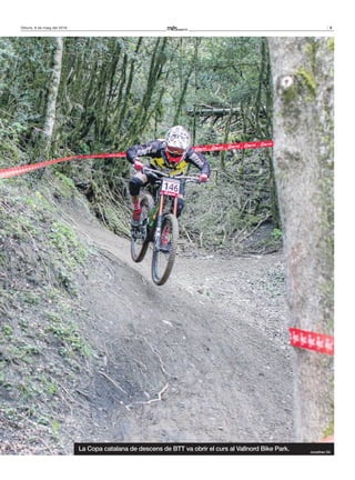 9Dilluns, 9 de maig del 2016
La Copa catalana de descens de BTT va obrir el curs al Vallnord Bike Park. Jonathan Gil
 