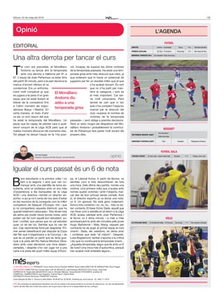 15Dilluns, 23 de maig del 2016
T
al com era previsible, el MoraBanc
Andorra va tancar ahir la temporada
amb una derrota a València per 81 a
67. L’equip de Joan Peñarroya va estar dins
del partit 35 minuts, però a la part decisiva la
manca d’encert ofensiu el va
condemnar. Era un enfronta-
ment molt complicat ja que
es jugava a la pista d’un gran
equip que ha estat lluitant el
liderat de la competició fins
a l’últim moment als totpo-
derosos Barça i Madrid. En
certa manera, el matx d’ahir
va ser un bon resum del que
ha estat la temporada del MoraBanc. Un
equip que és capaç de plantar cara a qual-
sevol conjunt de la Lliga ACB però que al
mateix moment afluixa en els moments clau.
Tot plegat ha deixat l’equip en la 14a posi-
ció, incapaç de superar les dotze victòries
de la temporada passada. Ha estat una tem-
porada grisa amb més obscurs que clars, ja
que entenem que hi havia un potencial de
jugadors per fer un resultat millor que el que
s’ha acabat donant. És cert
que no s’ha patit per man-
tenir la categoria, i això és
el més important. Cal ser-
ne molt conscients. Però
també és cert que ni tan
sols s’ha complert l’objectiu
marcat per la direcció del
club –superar el nombre de
victòries de la temporada
passada–, i això obliga a prendre decisions.
Serà un estiu mogut als despatxos del Mo-
raBanc Andorra i probablement la continuï-
tat de Peñarroya farà parlar molt durant els
propers dies.
Opinió
EDiToriAL
Igualar el curs passat és un 6 de nota
Una altra derrota per tancar el curs
B
ons estudiants a la primera volta i no
tant a la segona. i això que van co-
mençar amb una plantilla de bons es-
tudiants, amb un professor amb un any més
d’experiència a les banquetes de la Lliga
ACB i una directiva –també un director es-
portiu– a qui ja no li venia de nou això d’estar
en les reunions de la coneguda com la millor
competició de bàsquet d’Europa –tot i que
jo no comparteixo aquesta distinció, que ha
quedat totalment caducada–. Tots tenien tots
els estris per poder treure bones notes, però
potser van fer com aquell bon estudiant, so-
brat i confiat, que pensa que no cal estudiar
quan un és tan bo. Sembla que ho van fer
així. Cap reprimenda forta per despertar. Pri-
mer sense classificació per disputar la Copa
del rei que s’organitzava a la Corunya, i és
que es va perdre un partit que es tenia gua-
nyat a la pista del rio Natura Monbus obra-
doiro amb unes decisions una mica desen-
certades, i després s’ho van jugar tot a una
carta a la pista del quart millor equip d’Euro-
pa, el Laboral Kutxa. A partir de llavors, va
semblar com si tots desconfiaven de tots
una mica. Dels últims deu partits, només una
victòria. Una primera volta que s’acaba amb
només quatre victòries i amb l’objectiu mar-
cat des de bon principi sense complir. Això
sí, el director esportiu ja va donar una nota:
un 6. Un aprovat. No està gens malament.
Doncs tots contents i no, no, no... tots no es-
tan contents. El base Víctor Sada, aquell que
van fitxar com a estrella en el retorn a la Lliga
ACB, acaba cabrejat amb Joan Peñarroya i
el tècnic no li dóna minuts, i a més a més
acompanyant-lo amb els minutets pels joves
Hugo Bartolomé i Waly Niang –aquest per
contracte ha de pujar al primer equip el curs
vinent–. Sada, als vestidors, es deixa anar
i confessa que està “al màxim”. Després,
Luka Bogdanovic també s’apunta a la crítica
i diu que no continuarà la temporada vinent...
¿Aquesta temporada, segur que és amb un 6
de nota? Una mica més d’autocrítica, perquè
han acabat molt enfadats alguns...
LA VEU DEL PoBLE S. A. PrESiDENT Ferran Naudi d’Areny-Plandolit GErENT ricard Vallès DirECTor DE MÀrQUETiNG oliver Puiggalí
MÉS ESPorTS DirECTor Enric Guinart Mauri CAP DE rEDACCiÓ Julià rodríguez rEDACCiÓ Víctor Duaso, Adrià Solís
CorrECCiÓ M. Àngels Sala MAQUETACiÓ Lídia Jo, reinaldo Márquez, Soraya Borlido FoToGrAFiA Jonathan Gil
CoMErCiAL i ADMiNiSTrACiÓ Joan Nogueira, Cristina Pitarch, Virginia Yáñez
DiSTriBUCiÓ Premsa distribució TrANSPorT imprintsa.
Carrer Baixada del Molí, 5. Andorra la Vella.Telèfon: 80 88 88 Fax: 82 88 88, mes@mes.ad, www.mes.ad - DL: AND.111-2016
AVíS: Els comentaris es reprodueixen literalment, tal com es mostren a les xarxes socials en el moment de capturar-los, i en cap cas representen
l’opinió del diari Més sinó la dels seus autors, per la qual cosa el diari no es fa respaonsable del seu contingut.
El MoraBanc
Andorra diu
adéu a una
temporada grisa
opinióVÍCTOR DUASO
redactor d’Esports del Més Esports i del diari BonDia
BÀSQUET
TIM PIRINEUS INFANTIL CADET
Inici divendres i
finals diumenge
CAMPIONAT D’ESPANYA CADET Final Dissabte Poliesportiu d’Andorra
L’AGENDA
FUTBOL
AMISTÓS Andorra - Azerbaidjan Dijous 18 h BadErlach(Àustria)
PRIMERA CATALANA UE Tona - FC Andorra Diumenge 12 h Nou Camp deTona
MEMORIAL FRANCESC VILA Inici dissabte i finals diumenge
FUTBOL SALA
TERCERA DIVISIÓ CE Sant Julià - Gràcia Futbol Sala Dissabte 17 h Poliesp. Sant Julià
VÒLEI
2A CATALANA MASC. CV Ametlla del Vallès - CV Encamp Diumenge 11 h Parc esportiu Llobregat
 