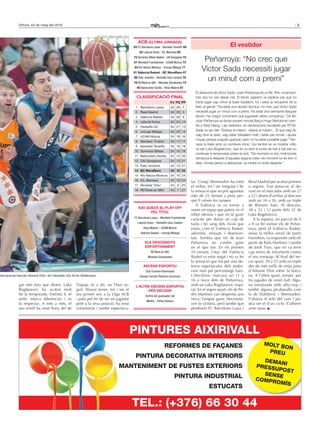 3Dilluns, 23 de maig del 2016
gat més fora que dintre, Luka
Bogdanovic ha acabat molt
bé la temporada. Estilista fi, el
serbi. Marca diferències i es
fa respectar. A més a més, el
seu nivell ha estat lluny del de
l’equip, és a dir, no l’han se-
guit. Shawn Jones, tot i ser el
seu primer any a la Lliga ACB
i patir pel fet de ser un jugador
petit a la seva posició, ha estat
voluntariós i també espectacu-
lar. Giorgi Shermadini ha estat
el millor, tot i ser irregular i fer
la sensació que no pot aguantar
més de 25 minuts a pista per-
què li vénen les rampes.
A València es va tornar a
veure un equip que pateix en el
rebot ofensiu i que no té gaire
caràcter per donar un cop de
taula i fer sang dels rivals que
estan, com el València Basket,
adormits, relaxats i desencer-
tats. Sembla que els de Joan
Peñarroya no confiïn gaire
en el que fan. En els primers
10 minuts, l’atac del València
Basket va estar negat i no va fer
la sensació que fos per una de-
fensa espectacular dels andor-
rans sinó pel percentatge baix.
L’electrònic marcava un 11 a
16 a favor dels de Peñarroya,
amb un Luka Bogdanovic inspi-
rat. En el segon quart, els de Pe-
dro Martínez van despertar una
mica. Tampoc gaire. Necessita-
ven la victòria, però també que
perdessin FC Barcelona Lassa i
Reial Madrid per acabar primers
o segons. Van posar-se al da-
vant en el marcador amb un 27
a 22 i abans d’arribar al descans
amb un 34 a 26, amb un triple
de Romain Sato. Al descans,
38 a 32 i 12 punts dels 32 de
Luka Bogdanovic.
A la represa, un parcial de 0
a 8 va fer somiar els de Peñar-
roya, però el València Basket,
sense la millor versió de Justin
Hamilton, va respondre amb els
punts de Rafa Martínez i també
de Jordi Trias, que no va tenir
cap mena de miraments contra
el seu exequip. Al final del ter-
cer quart, 59 a 53 amb un triple
des de més enllà de mitja pista
d’Antoine Diot sobre la botzi-
na. A l’últim quart, minuts per
les jugades de street ball. Algu-
na esmaixada amb alley-oop i
també alguna picabaralla com
la de Dubljevic i Shermadini.
S’abaixa el teló del curs i po-
dria ser el d’un cicle. S’albiren
aires nous.
acb photo / miguel ángel polo
nternacional francès Antoine Diot i de l’islandès Jón Arnór Stefánsson.
REFORMES DE FAÇANES
PINTURA DECORATIVA INTERIORS
MANTENIMENT DE FUSTES EXTERIORS
PINTURA INDUSTRIAL
ESTUCATS
PINTURES AIXIRIVALL
TEL.: (+376) 66 30 44
MANTENIMENT DE FUSTES EXTERIORS
MOLT BON
PREU
DEMANIPRESSUPOST
SENSE
COMPROMÍS
ClassifiCaCió final
PJ PG PP
1 Barcelona Lassa 34 29 5
2 Reial Madrid 34 29 5
3 València Basket 34 28 6
4 Laboral Kutxa 34 24 10
5 Herbalife GC 34 21 13
6 Unicaja Màlaga 34 20 14
7 UCAM Múrcia 34 18 16
8 Montakit ‘Fuenla’ 34 17 17
9 Iberostar Tenerife 34 16 18
10 Dominion Bilbao 34 16 18
11 Baloncesto Sevilla 34 14 20
12 CAI Saragossa 34 13 21
13 Fiatc Joventut 34 13 21
14 BC MoraBanc 34 12 22
15 Rio Natura Monbus 34 10 24
16 ICL Manresa 34 10 24
17 Movistar ‘Estu’ 34 9 25
18 RETAbet.es GBC 34 7 27
aCB (últiMa Jornada)
93 FC Barcelona Lassa - Iberostar Tenerife 58
83 Laboral Kutxa - ICL Manresa 80
72 Dominion Bilbao Basket - CAI Saragossa 73
61 Montakit Fuenlabrada - UCAM Múrcia 73
64 Rio Natura Monbus - Unicaja Màlaga 77
81 València Basket - BC MoraBanc 67
96 Fiatc Joventut - Herbalife Gran Canària 76
78 RETAbet.es GBC - Movistar Estudiantes 73
90 Baloncesto Sevilla - Reial Madrid 97
peñarroya: “no crec que
Víctor Sada necessiti jugar
un minut com a premi”
El vestidor
el desacord de Víctor Sada i Joan peñarroya és un fet. ahir, novament,
tots dos ho van deixar clar. el tècnic egarenc va explicar per què no
havia jugat cap minut el base badaloní, tot i estar ja recuperat de la
lesió al genoll: “ha estat una decisió tècnica i no crec que Víctor Sada
necessiti jugar un minut com a premi. ha estat dos setmanes llargues
aturat i he cregut convenient que juguessin altres companys.” De fet,
Joan peñarroya va donar aquest minutet llarg a hugo bartolomé i tam-
bé a Waly niang. i als vestidors, en declaracions recollides per RtVa,
Sada va ser clar: “estava al màxim, estava al màxim... el que vaig dir,
vaig tenir la lesió, vaig estar treballant matí i tarda per tornar i ajudar
l’equip perquè pogués guanyar, però no ha estat possible jugar.” tan-
cava la frase amb un somriure irònic. Qui també es va mostrar crític
va ser luka bogdanovic, que es va obrir la porta de bat a bat per no
continuar la temporada vinent al club. “De moment no tinc molt bones
sensacions després d’aquesta segona volta i de moment no en tinc ni
idea, només penso a descansar i ja miraré on aniré després.”
aiXÍ QUEda El PlaY-off
PEl tÍtol
Els dEsCEndits
EsPortiVaMEnt
RETAbet.es GBC
Movistar Estudiantes
asCEns EsPortiU
Club Ourense Baloncesto
Quesos Cerrato Palència (renuncia)
l’altrE asCEns EsPortiU
PEr dECidir
Sortirà del guanyador del
Melilla – Peñas Huesca
FC Barcelona Lassa – Montakit Fuenlabrada
Laboral Kutxa – Herbalife Gran Canària
Reial Madrid – UCAM Múrcia
València Basket – Unicaja Màlaga
 