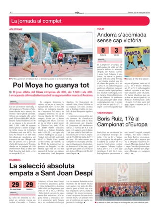 6 Dilluns, 23 de maig del 2016
Andorra s’acomiada
sense cap victòria
El Campionat d’Europa de
petits països de vòlei no li ha
provat a Andorra. La selecció,
dirigida per Adrián Garrido
i sense Xavi Folguera i Iván
Lanza, va tancar la partici-
pació amb una altra derrota,
i pel mateix resultat que en
els altres dos partits, és a dir
3 sets a 0. Els andorrans ja van
perdre en el primer matx per
3 sets a 0 contra Xipre i pel ma-
teix resultat en el segon, con-
tra Escòcia. Contra Islàndia no
va ser diferent. Els amfitrions
els van passar per sobre sense
contemplacions i en el primer
set ja vencien per 8 a 25. El
segon va ser més igualtat que
no pas el primer, amb un 18
a 25, i en el tercer i definitiu
set, 17 a 25. El millor jugador
andorrà va tornar a ser Chris-
tian Salvador, amb 14 punts.
Per banda islandesa, que van
acabar en tercera posició, va
destacar Valdimarsson amb
13 punts. En l’altre partit del
grup, Xipre va superar per 2 a
3 Escòcia.
Vòlei
REDACCIÓ
Andorra la Vella
cev.lu
Salvador, el millor de la selecció.
La jornada al complet
La selecció absoluta va dis-
putar un amistós contra un
acabat d’ascendir a Primera
Catalana, el Sant Joan Despí.
El combinat andorrà va portar
el ritme del partit i va dominar
l’electrònic en la primera part
amb un 11 a 13. La defensa
i l’efectivitat van ser els argu-
ments dels andorrans. A la se-
gona meitat la selecció va sor-
tir a sentenciar, però l’equip
local no va abaixar els braços
i es va mostrar lluitador en tot
moment. Els de Manel Mañas
van agafar cinc gols de dife-
rència, però al final van aca-
bar empatant a 29. La falta de
rodatge i les noves incorpora-
cions van passar factura en els
minuts finals. Un amistós més
per al combinat per agafar ex-
periència i rodatge.
handbol
la selecció absoluta
empata a Sant Joan despí
REDACCIÓ
Andorra la Vella
fah
La selecció i el Sant Joan Despí es van fotografiar tots junts al final del partit.
andorra islàndia
30
Està en un moment molt dolç, i
al Campionat d’Andorra d’atle-
tisme absolut ho va tornar a de-
mostrar. Va fer ple de victòries.
Allà on va competir, allà va fer
podi. El jove atleta del Club At-
letisme Valls d’Andorra (CAVA)
es va imposar a les proves de
800, 1.500 i 400. En aquesta
última prova va assolir la sego-
na millor marca de la història
d’Andorra amb uns 49,78. Per
tant, Pol Moya és un dels més
ben situats per classificar-se per
competir als Jocs Olímpics de
Rio de Janeiro. En la jornada
d’ahir del Campionat d’Andorra
absolut es va imposar als 200
metres Mikel de Sa. L’atleta del
Club Esportiu Sant Julià va fer
un temps de 22,61.
En categoria femenina, la
victòria va ser per a Fanny Se-
bastián amb 26,91. Si en 1.500
metres, en categoria masculi-
na, s’imposava Pol Moya, en
categoria femenina ho va fer
Dayane Huerta. En 110 metres
tanques, triomf per a Xavier
Consegal amb 19,01, i en no-
ies no va fallar la gran favori-
ta, Clàudia Guri, amb 17,36.
En 3.000 metres obstacles,
triomf per a Nahuel Carabaña
amb 10.10,23 i, en triple salt,
Cristian Rodríguez va pujar a
l’esglaó més alt del podi amb
11,87 i Clàudia Guri, també
col·leccionista de triomfs, va
fer 11,90. La mateixa Guri va
guanyar en llargada i va de-
mostrar que està en un bon
moment de forma i, en catego-
ria masculina, José Benjamín
Aguilera. En llançament de
martell i disc, Elena Villalón es
va imposar i en nois, victòria
per a Rodrigo Lladós en mar-
tell i de José Benjamín Aguilera
en disc.
La primera convocatòria per
als terminis de classificació
es donarà demà amb la llista
de seleccionats per disputar
el Campionat del Mediterrani
sub-23, a Tunísia del 4 al 5 de
juny, i el següent serà el dijous
2 de juny amb la llista dels se-
leccionats per al nou Campio-
nat de l’AASSE de Malta de l’11
de juny. Els seleccionats per
competir en l’Europeu absolut,
que es disputaran a Amsterdam,
es donaran el 28 de juny, igual
que els que opten a la invitació
per als Jocs Olímpics de Rio del
mes d’agost.
atletiSme
Pol moya ho guanya tot
El jove atleta del CAVA s’imposa als 800, als 1.500 i als 400,
i en aquesta última distància obté la segona millor marca d’Andorra
REDACCIÓ
Andorra la Vella
jonathan gil
Pol Moya, juntament amb Clàudia Guri, va demostrar que està en un moment molt dolç.
St. Joan despí andorra
2929
Boris Ruiz, 17è al
Campionat d’Europa
Boris Ruiz es va estrenar en
un Campionat d’Europa ab-
solut, i ho va fer a Suïssa.
En la categoria de 68 quilos,
l’andorrà va acabar en 17a
posició. En el primer combat
va superar l’albanès Ledjan
Cekaj per 6 a 4, i això que
vencia per 5 a 0. En el com-
bat següent es va enfrontar al
turc Servet Tazeguol, campió
olímpic, del món i d’Euro-
pa. Boris Ruiz es va avançar,
però el turc el va superar per
3 a 2. Després d’aquest Cam-
pionat d’Europa absolut, Ruiz
i Jorge González ja estan pre-
parats per afrontar el Campi-
onat d’Europa en categoria
sub-21.
taekwondo
 