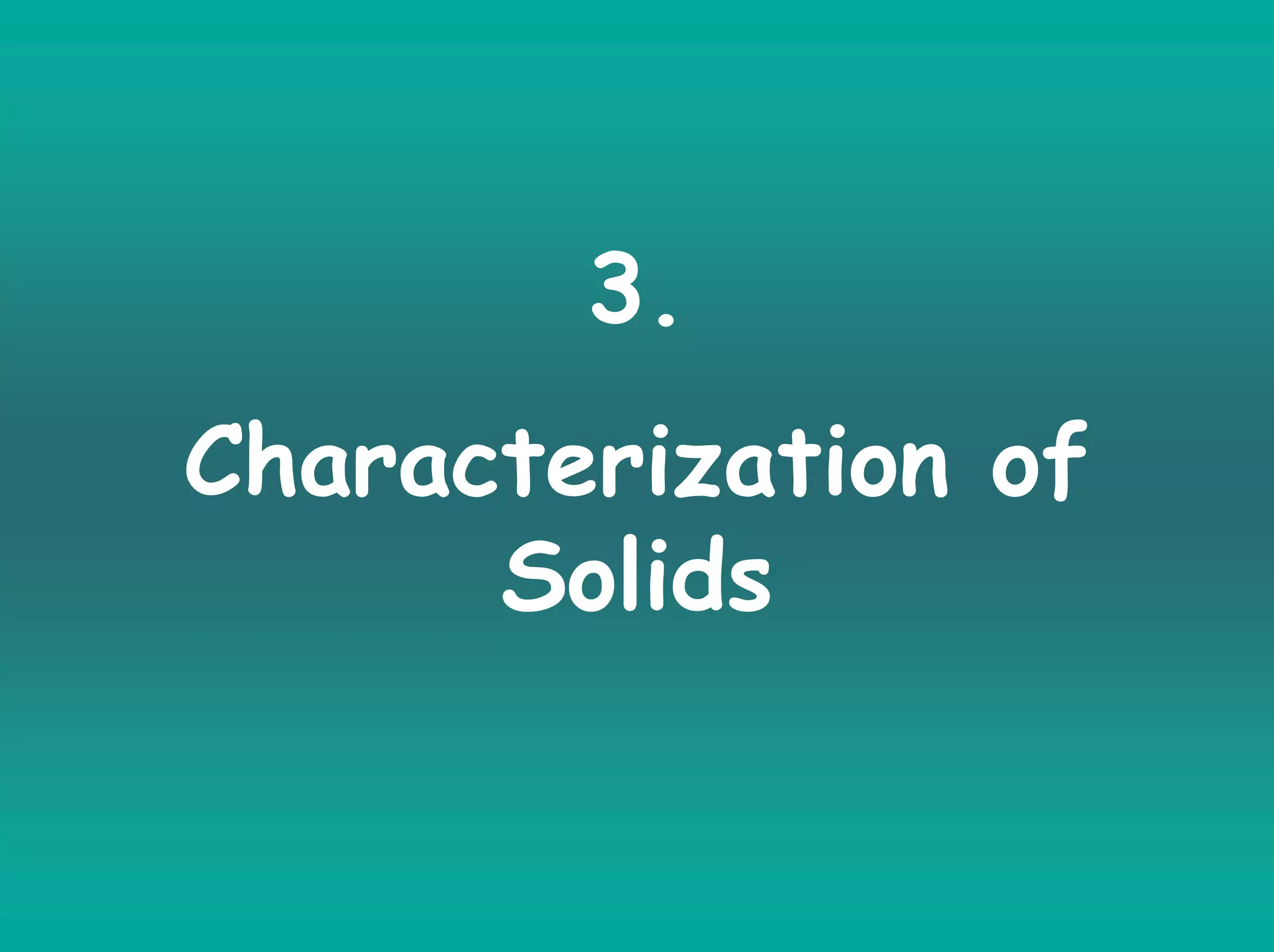 3.
Characterization of
Solids
 