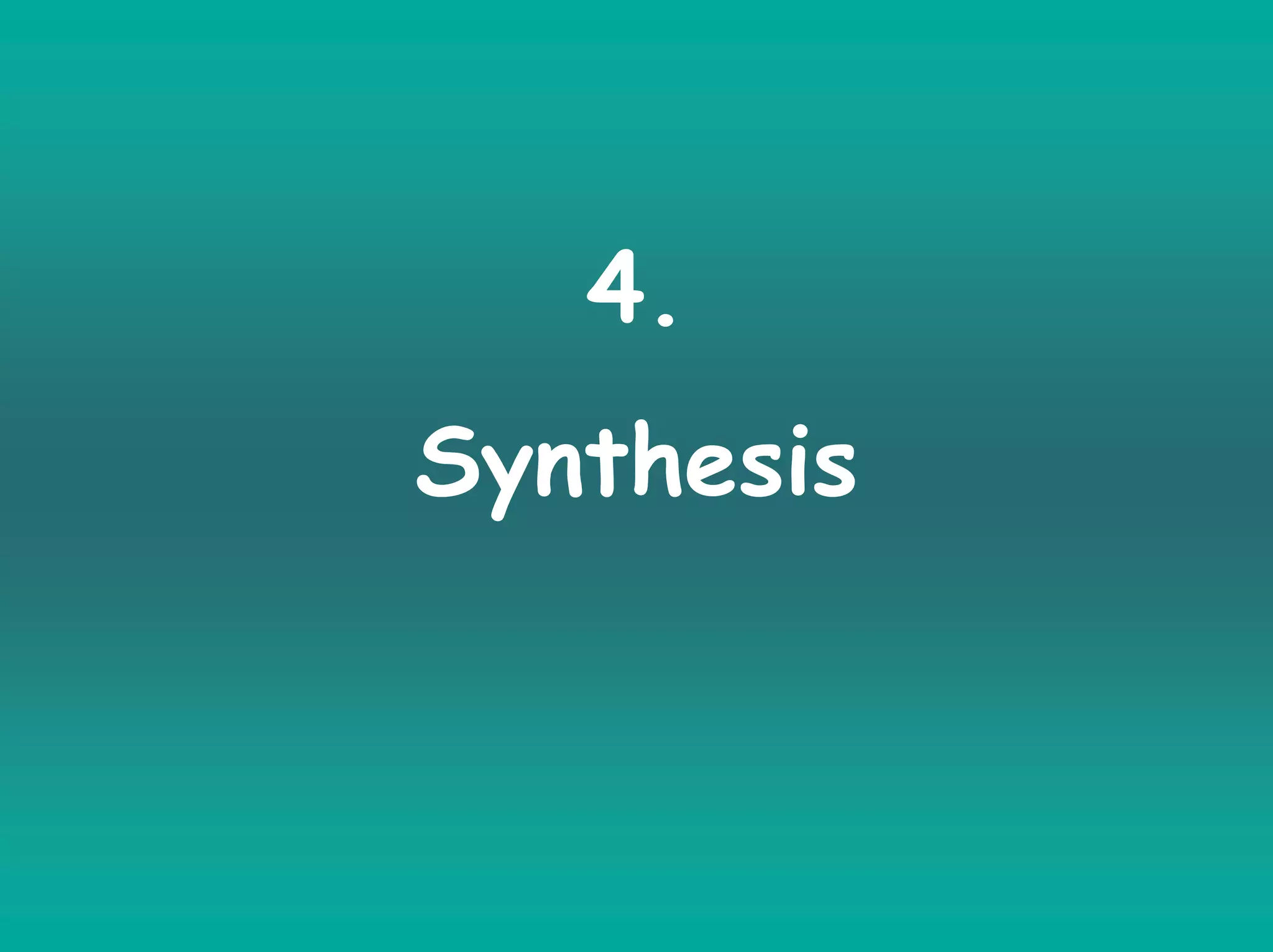 4.
Synthesis
 