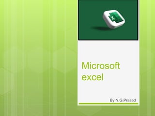 Microsoft
excel
By N.G.Prasad
 
