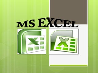 MS EXCEL
 