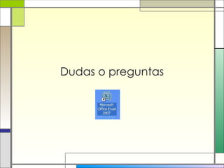 Dudas o preguntas 