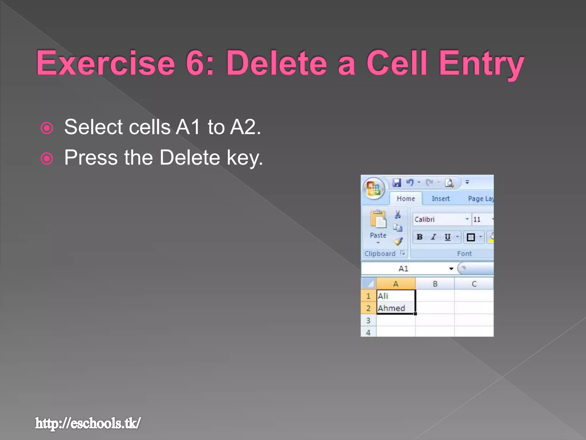  Select cells A1 to A2.
 Press the Delete key.
 