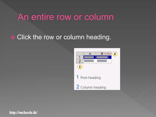  Click the row or column heading.
 