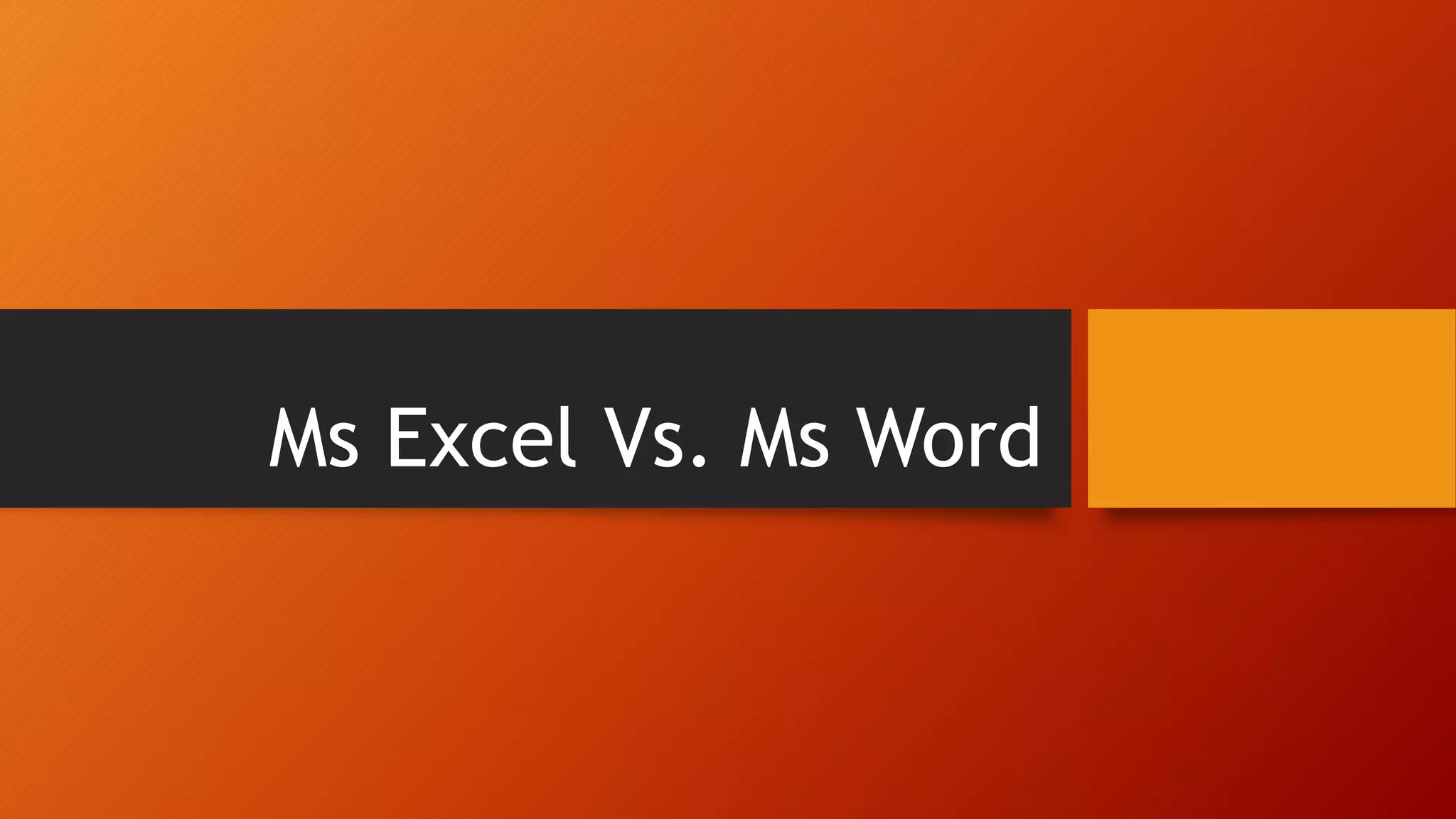 Ms excel vs MS Word | PPT