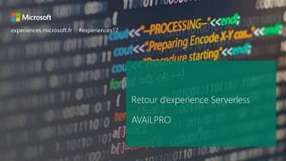 Microsoft experiences’17#experiences17Architectures Serverless dans Azure
experiences.microsoft.fr #experiences17
 