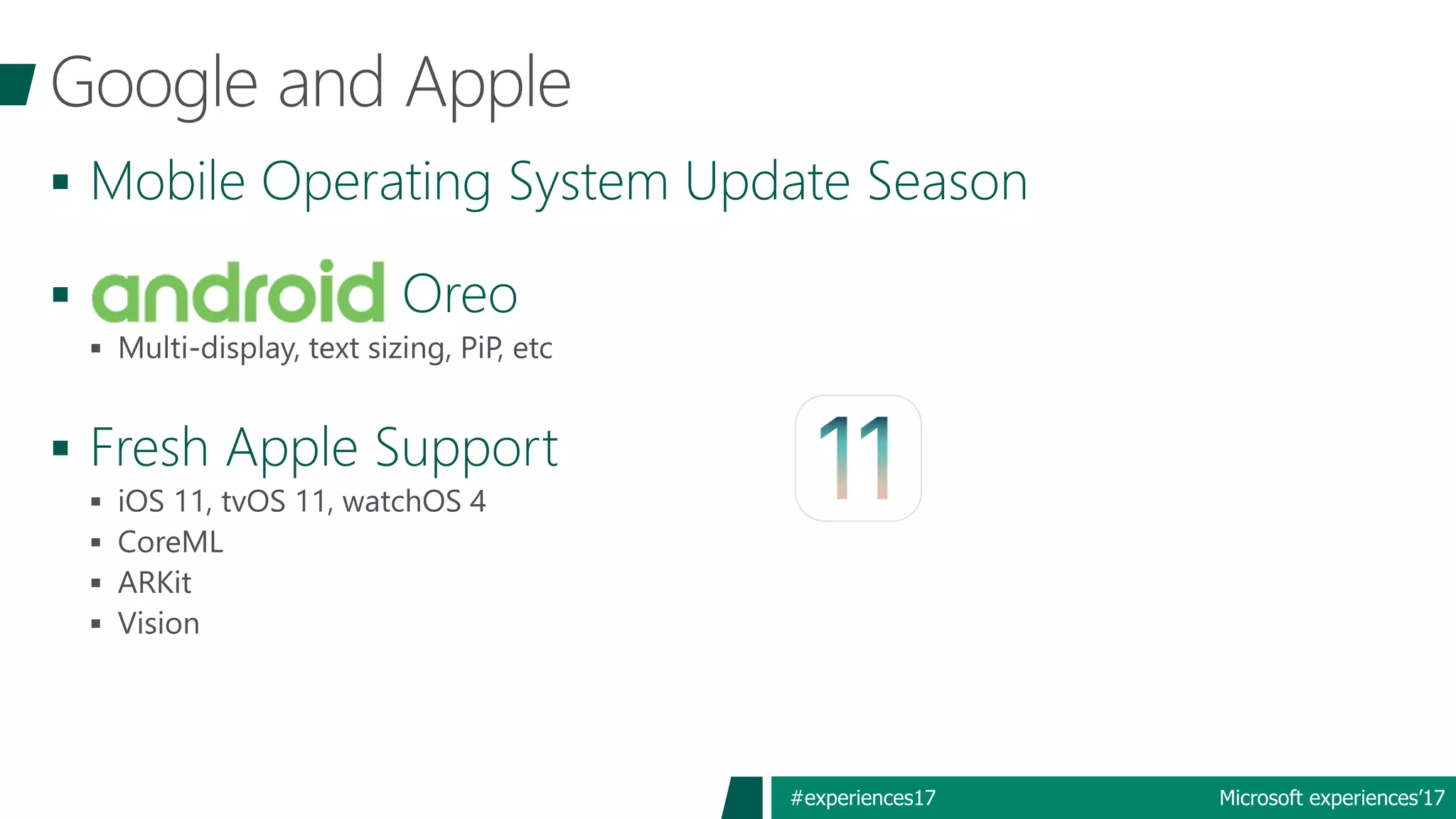 Microsoft experiences’17#experiences17
 Mobile Operating System Update Season
 Oreo
 Fresh Apple Support
 