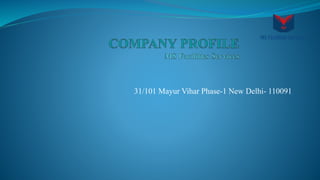 31/101 Mayur Vihar Phase-1 New Delhi- 110091
 