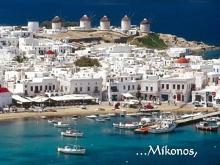 …Míkonos,
 
