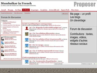 Forum de discussion
Contributions : textes,
images, vidéos,
widgets d’autres
réseaux sociaux
14
Ma page – un profil
Les blogs
Un clavardage
Proposer
 