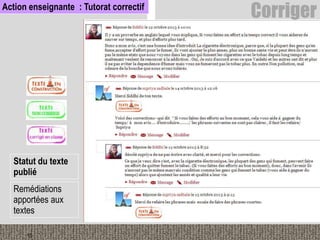 Statut du texte
publié
Remédiations
apportées aux
textes
15
Action enseignante : Tutorat correctif
Corriger
 