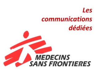 Les
communications
      dédiées
 