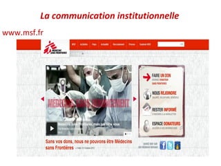 La communication institutionnelle
www.msf.fr
 