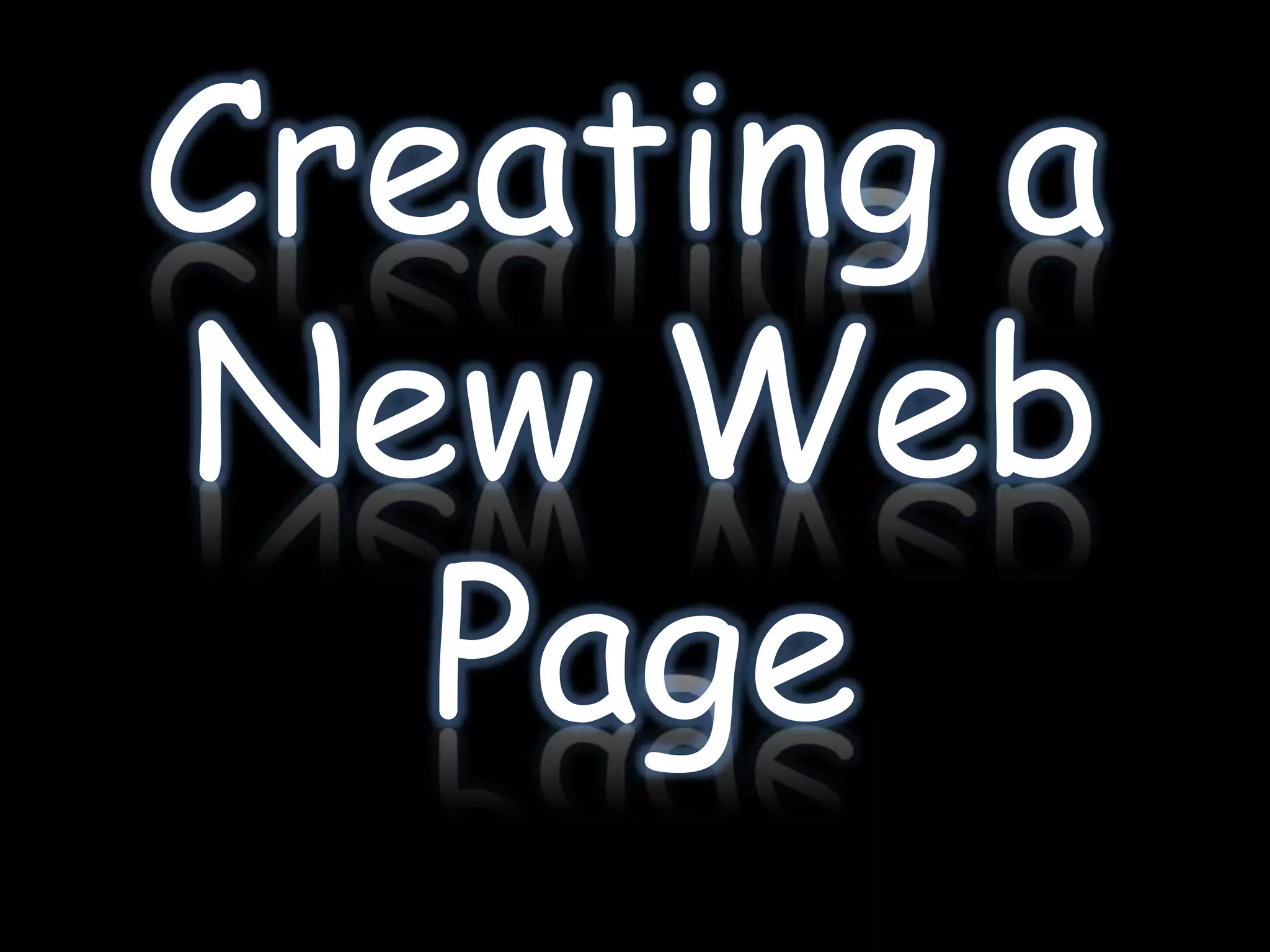 Creating a
New Web
   Page
 