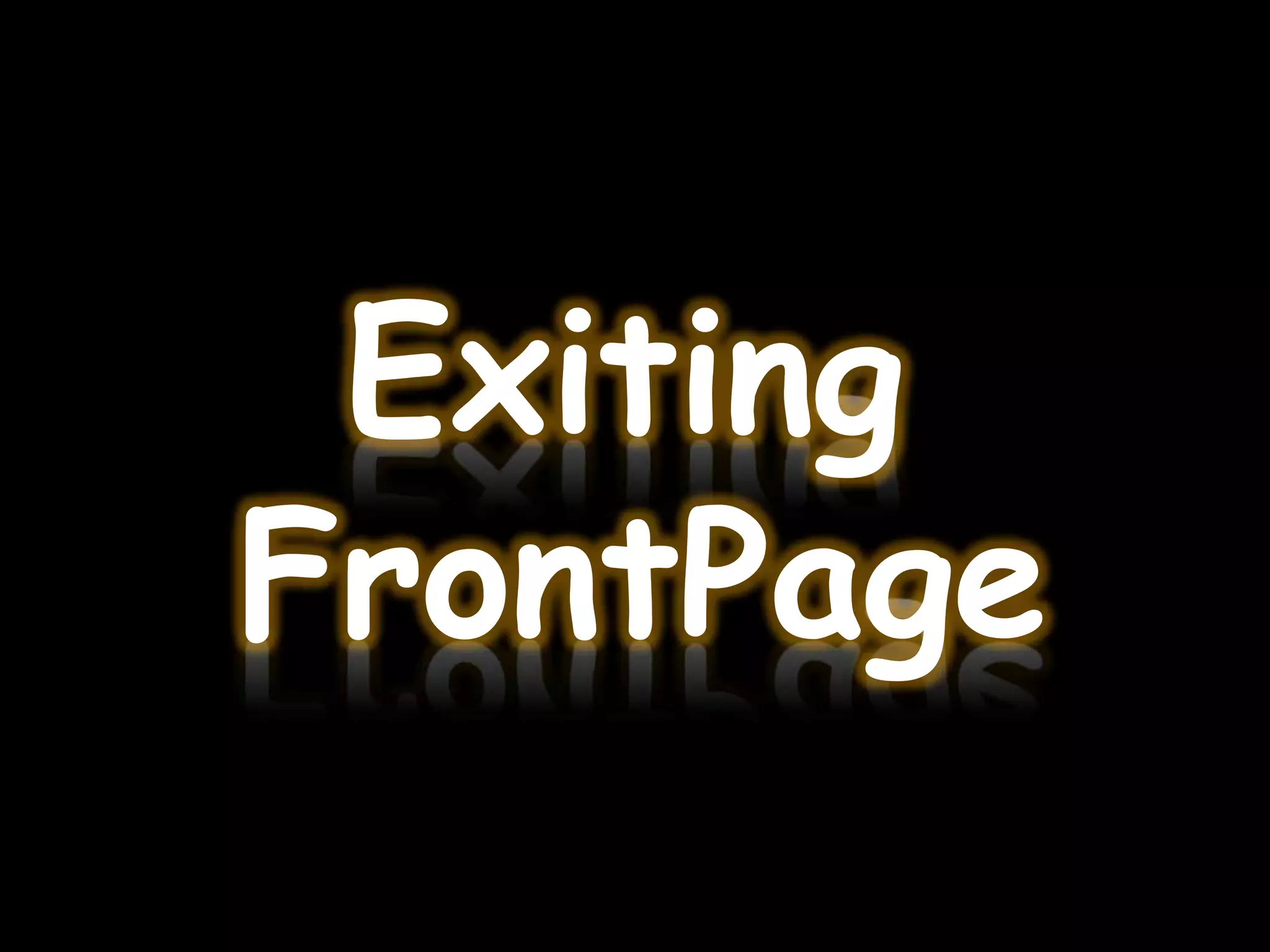 Exiting
FrontPage
 