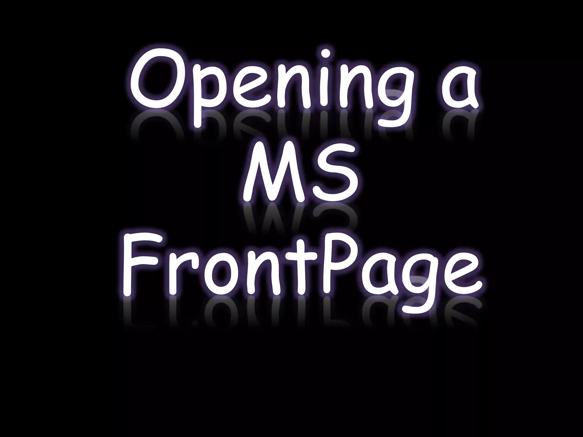Opening a
   MS
FrontPage
 
